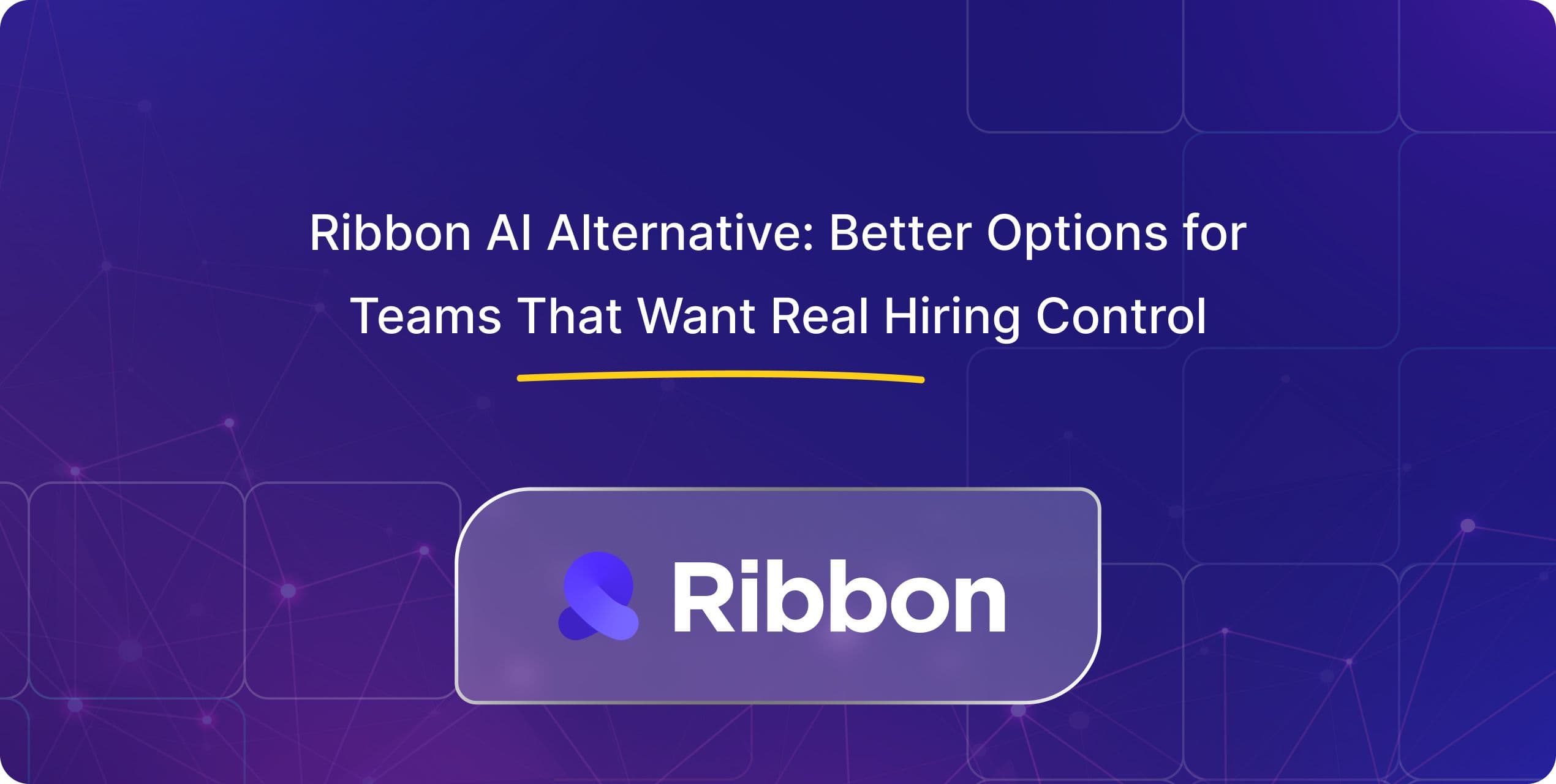 blog-ribbon-ai-alternative-better-options-for-teams-that-want-real-hiring-control-alt-text